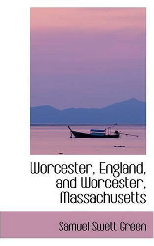 Cover for Samuel Swett Green · Worcester, England, and Worcester, Massachusetts (Paperback Book) (2008)