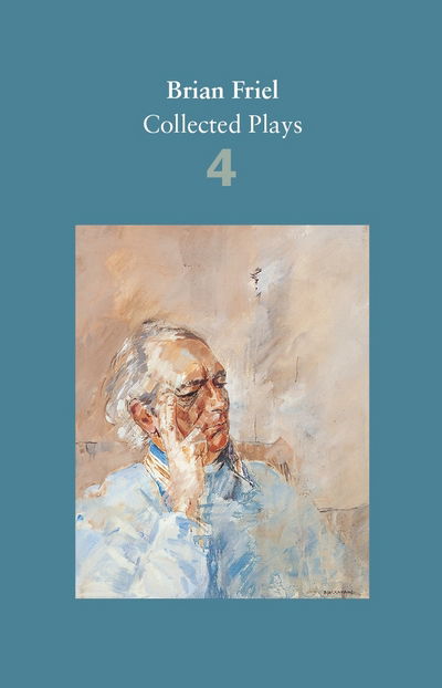Brian Friel: Collected Plays – Volume 4: The London Vertigo (after Macklin); A Month in the Country (after Turgenev); Wonderful Tennessee; Molly Sweeney; Give Me Your Answer, Do! - Brian Friel - Books - Faber & Faber - 9780571331802 - November 17, 2016