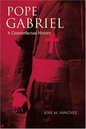 Cover for José Sánchez · Pope Gabriel: a Counterfactual History (Taschenbuch) (2006)