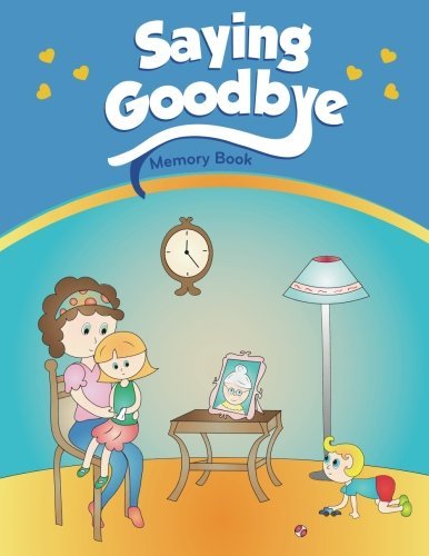 Saying Goodbye: Memory Book - Helping Kids Heal - Erainna Winnett - Livros - Counseling with Heart - 9780615907802 - 12 de fevereiro de 2014