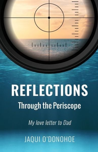 Cover for Jaqui O'Donohoe · Reflections Through the Periscope : My love letter to Dad (Paperback Book) (2021)
