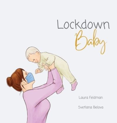 Cover for Laura Feldman · Lockdown Baby (Hardcover Book) [Mother, Father and Baby edition] (2021)