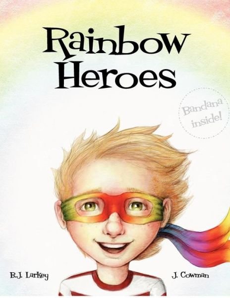 Cover for B J Larkey · Rainbow Heroes: What's the Better Way to Play (Volume 1) (Paperback Book) (2012)