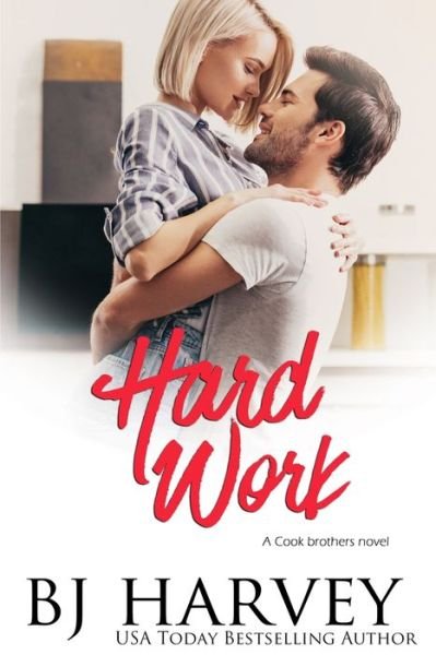 Cover for BJ Harvey · Hard Work: A House Flipping Rom Com - The Cook Brothers (Paperback Book) (2020)