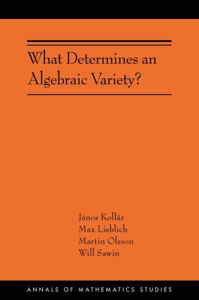 Cover for Janos Kollar · What Determines an Algebraic Variety? - Annals of Mathematics Studies (Hardcover Book) (2023)