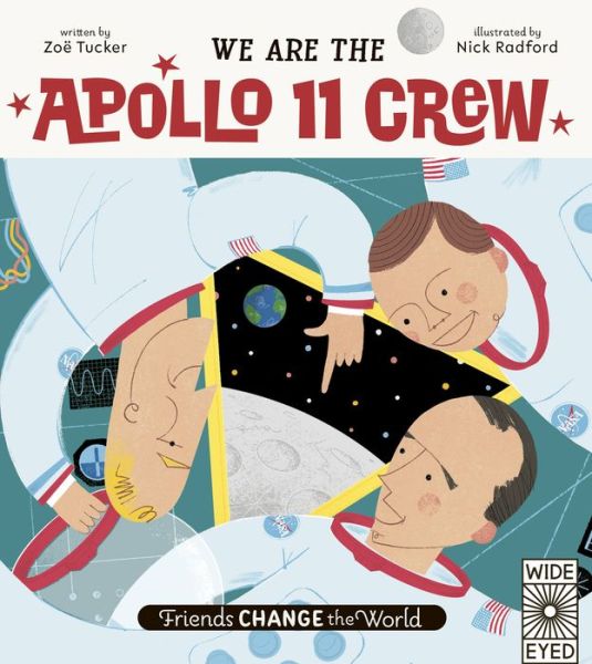 Cover for Zoe Tucker · We Are the Apollo 11 Crew - Friends Change the World (Hardcover Book) (2021)