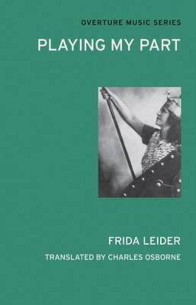 Playing My Part - Frida Leider - Bøger - Alma Books Ltd - 9780714543802 - 4. maj 2012