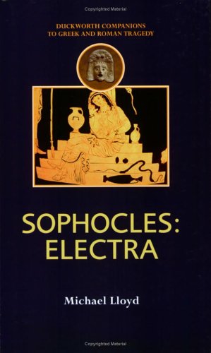 Cover for Michael Lloyd · Sophocles: &quot;Electra&quot; - Duckworth Companions to Greek &amp; Roman Tragedy (Pocketbok) (2005)