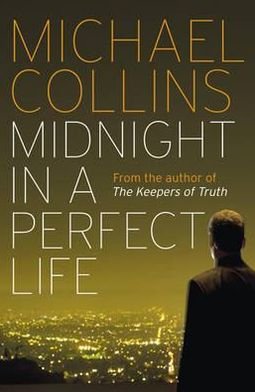 Midnight in a Perfect Life - Michael Collins - Bøger - Orion Publishing Co - 9780753827802 - 26. maj 2011