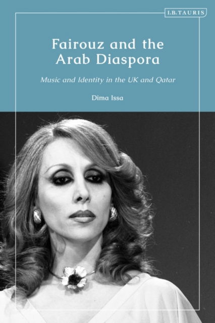 Cover for Issa, Dima (University of Balamand, Lebanon) · Fairouz and the Arab Diaspora: Music and Identity in the UK and Qatar (Paperback Book) (2024)