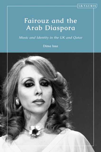 Fairouz and the Arab Diaspora: Music and Identity in the UK and Qatar - Issa, Dima (University of Balamand, Lebanon) - Bøger - Bloomsbury Publishing PLC - 9780755641802 - 28. november 2024