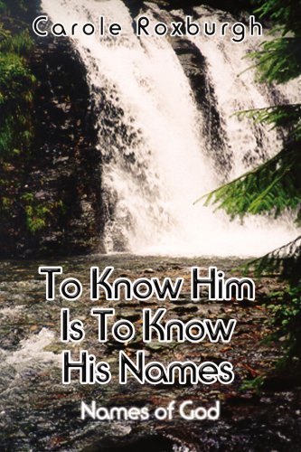 Cover for Carole Roxburgh · To Know Him is to Know His Names: Names of God (Paperback Bog) (2002)