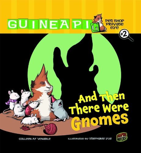 Cover for Venable Colleen AF · Guinea PIG, Pet Shop Private Eye Book 2: And Then There Were Gnomes (Paperback Book) (2010)