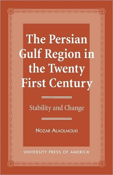 Cover for Nozar Alaolmolki · The Persian Gulf Region in the Twenty First Century: Stability and Change (Paperback Book) (1996)