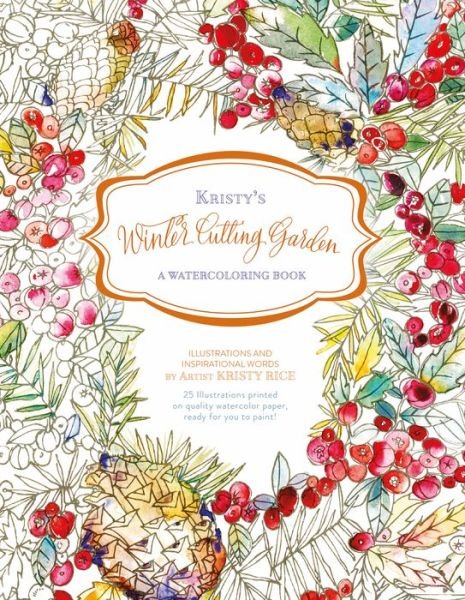 Cover for Kristy Rice · Kristy's Winter Cutting Garden: A Watercoloring Book - Kristy's Cutting Garden (Paperback Book) (2017)