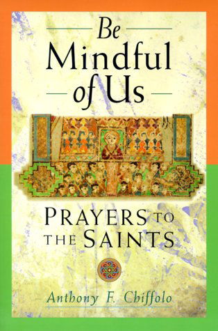 Cover for Anthony Chiffolo · Be Mindful of Us: Prayers to the Saints (Paperback Book) (2000)