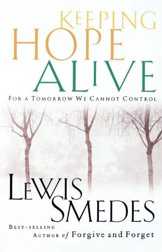 Keeping Hope Alive <i>for a Tomorrow We Cannot Control</i> - Lewis Smedes - Books - Thomas Nelson - 9780785268802 - February 9, 2000