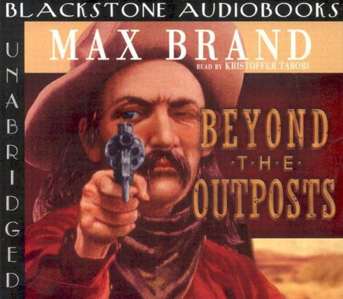 Beyond the Outpost - Max Brand - Audio Book - Blackstone Audiobooks - 9780786188802 - 2004