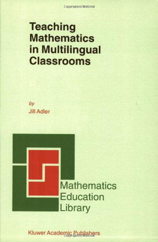 Teaching Mathematics in Multilingual Classrooms - Mathematics Education Library - J.B. Adler - Books - Springer - 9780792370802 - June 30, 2001