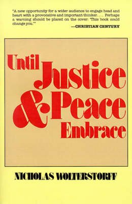 Cover for Nicholas Wolterstorff · Until Justice and Peace Embrace: The Kuyper Lectures for 1981 Delivered at the Free University of Amsterdam (Paperback Book) (1983)