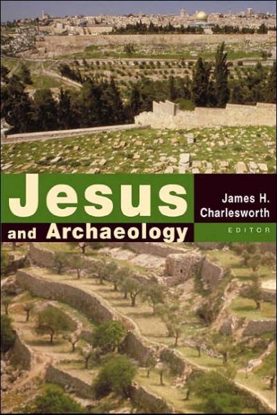 Jesus and Archaeology - James H Charlesworth - Kirjat - William B Eerdmans Publishing Co - 9780802848802 - perjantai 28. heinäkuuta 2006