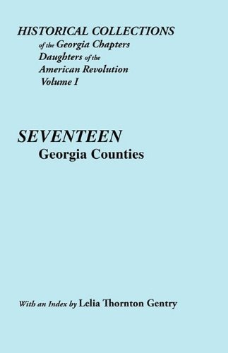 Historical Collections of the Georgia Chapters, Daughter of the American Revolution. Vol. 1: Seventeen Georgia Counties Published with an Index by Lelia Thornton Gentry - Ga Chpt Dar - Kirjat - Clearfield - 9780806345802 - maanantai 1. kesäkuuta 2009