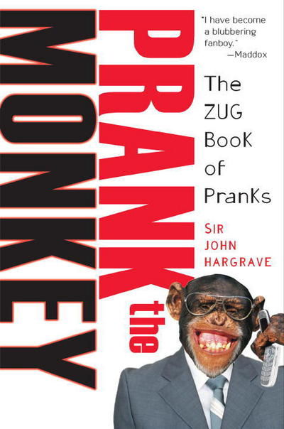 Prank the Monkey: the Zug Book of Pranks - Sir John Hargrave - Books - Citadel Press Inc.,U.S. - 9780806527802 - February 1, 2007