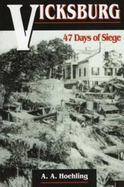 Cover for A. A. Hoehling · Vicksburg: 47 Days of Siege (Paperback Book) (1996)