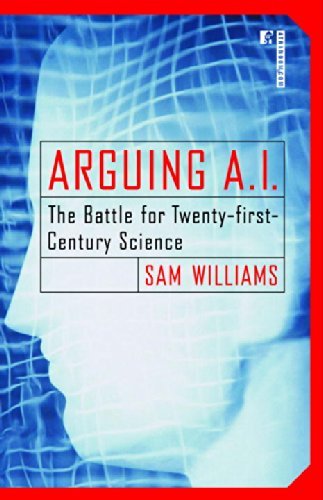 Cover for Sam Williams · Arguing A.i.: the Battle for Twenty-first-century Science (Pocketbok) (2002)