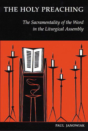 Cover for Paul Janowiak Sj · The Holy Preaching: the Sacramentality of the Word in the Liturgical Assembly (Paperback Book) (2000)