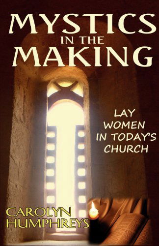 Cover for Carolyn Humphreys · Mystics in the Making: Lay Women in Today's Church (Paperback Book) (2012)