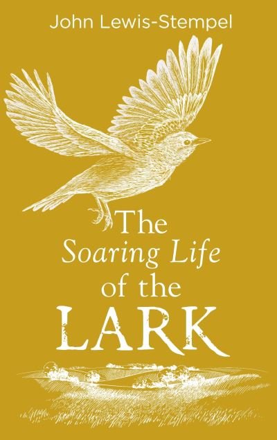 Cover for John Lewis-Stempel · The Soaring Life of the Lark (Hardcover Book) (2021)