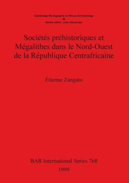 Cover for Etienne Zangato · Socie?te?s pre?historiques et me?galithes dans le nord-ouest de la Re?publique centrafricaine (Bog) (1999)