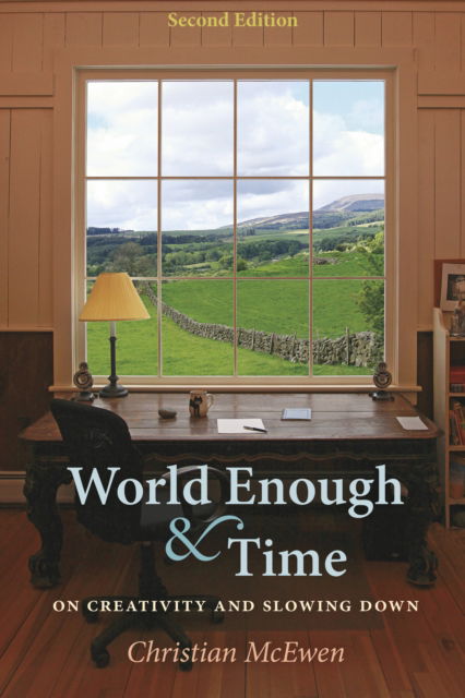 World Enough & Time - Second Edition: On Creativity and Slowing Down - Christian McEwen - Books - Bauhan (William L.),U.S. - 9780872333802 - October 11, 2023