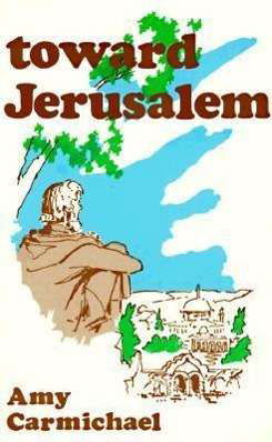 Cover for Amy Carmichael · Toward Jerusalem (Pocketbok) (1988)