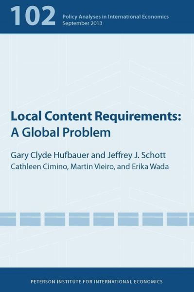 Local Content Requirements – A Global Problem - Gary Clyde Hufbauer - Books - The Peterson Institute for International - 9780881326802 - October 5, 2013