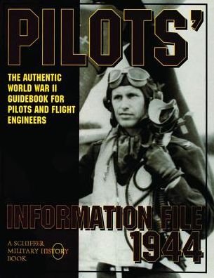 Cover for Ltd. Schiffer Publishing · Pilots’ Information File 1944: The Authentic World War II Guidebook for Pilots and Flight Engineers (Taschenbuch) [New Ed of 1944 edition] (1997)