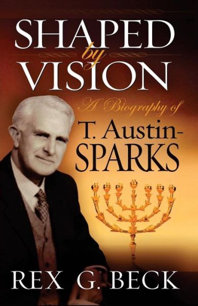 Cover for Rex G Beck · Shaped by Vision, a Biography of T. Austin-sparks (Paperback Book) (2013)