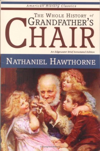 Cover for Nathaniel Hawthorne · The Whole History of Grandfather's Chair - True Stories from New England History (Paperback Book) (2007)