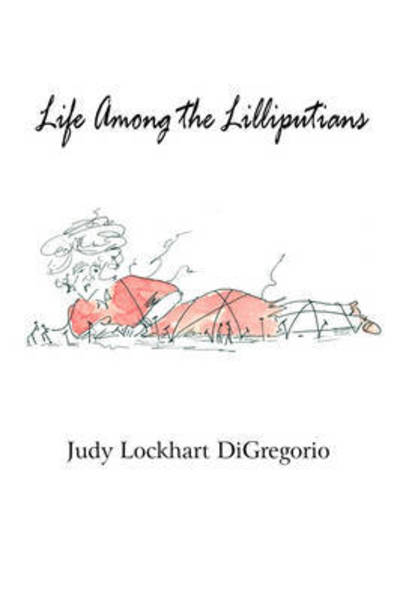 Cover for Judy Lockhart DiGregorio · Life Among the Lilliputians (Paperback Book) (2008)