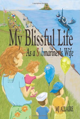 Cover for Mj Allaire · My Blissful Life As a Submariner's Wife (Paperback Book) [1st edition] (2009)