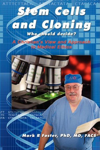 Stem Cells and Cloning: Who Should Decide? - Mark R. Foster - Books - Faithful Life Publishers - 9780982140802 - October 1, 2008