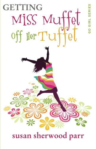 Cover for Susan Sherwood Parr · Getting Miss Muffet off Her Tuffet (Go Girl Series) (Paperback Book) (2011)