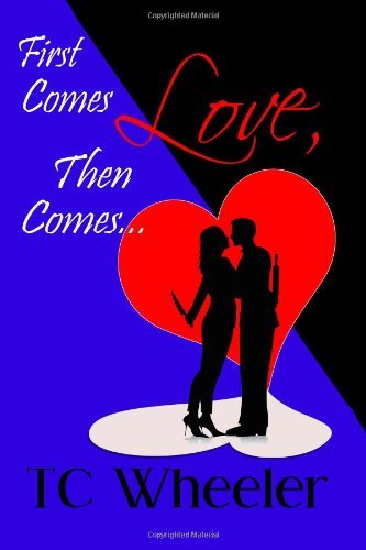 Cover for Tc Wheeler · First Comes Love, then Comes... (Paperback Book) (2014)