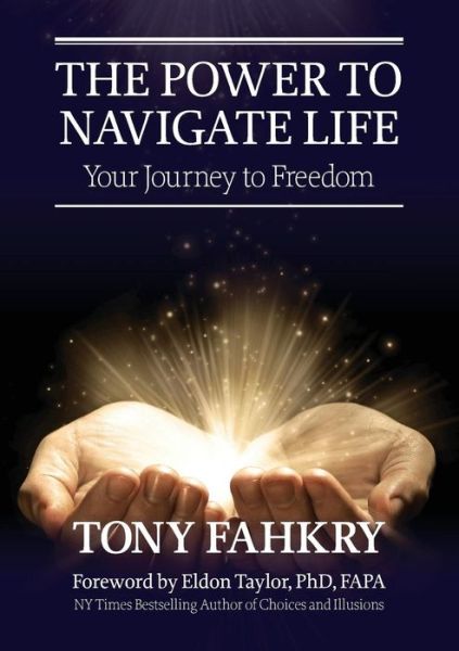 Cover for Tony Fahkry · The Power to Navigate Life, Your Journey to Freedom (Paperback Book) (2014)