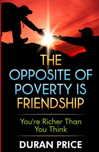 Cover for Duran Price · The Opposite of Poverty is Friendship: You're Richer Than You Think (Paperback Book) (2014)