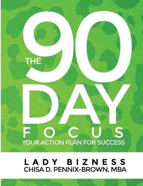 Cover for Chisa D Pennix-Brown Mba · The 90 Day Focus (Paperback Book) (2016)