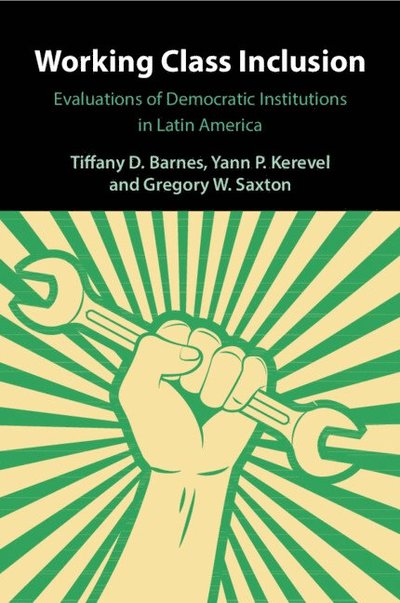 Working Class Inclusion: Evaluations of Democratic Institutions in Latin America - Barnes, Tiffany D. (University of Kentucky) - Bøger - Cambridge University Press - 9781009349802 - 6. februar 2025