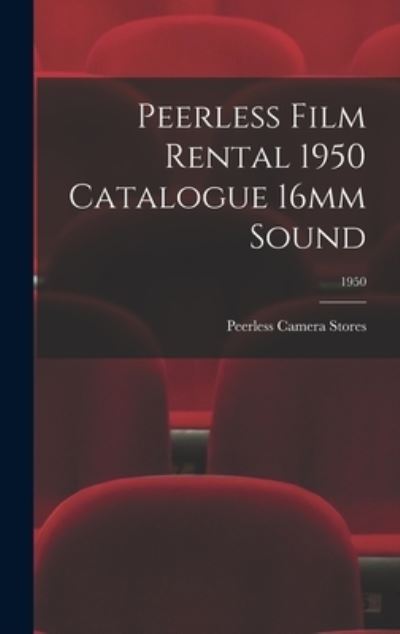 Cover for Peerless Camera Stores · Peerless Film Rental 1950 Catalogue 16mm Sound; 1950 (Hardcover Book) (2021)