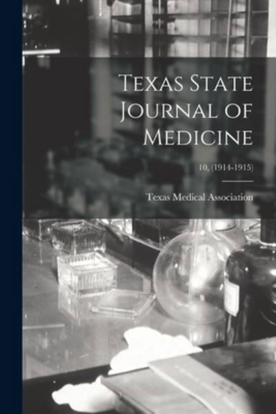 Texas State Journal of Medicine; 10, (1914-1915) - Texas Medical Association - Böcker - Legare Street Press - 9781014400802 - 9 september 2021